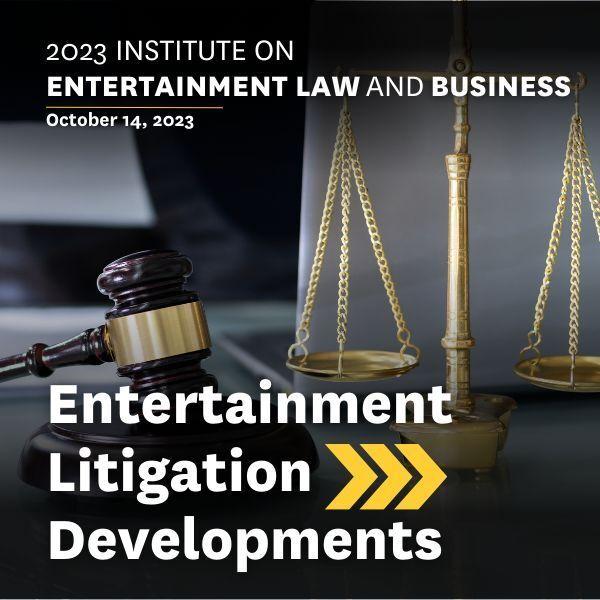 Institute on Entertainment Law and Business 2023